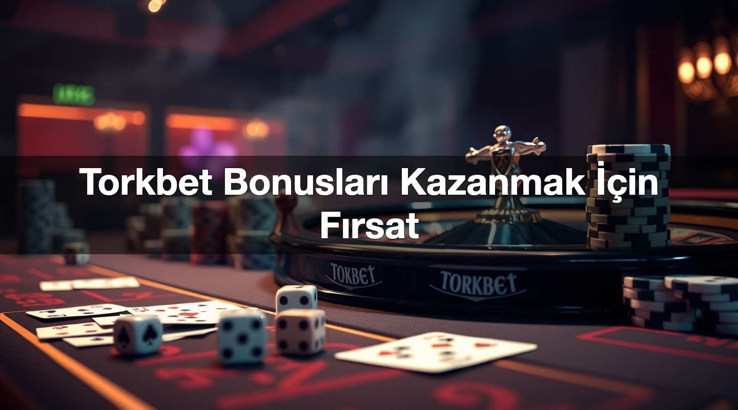 torkbet bonuslar kazanmak i in f rsat 1780659743420