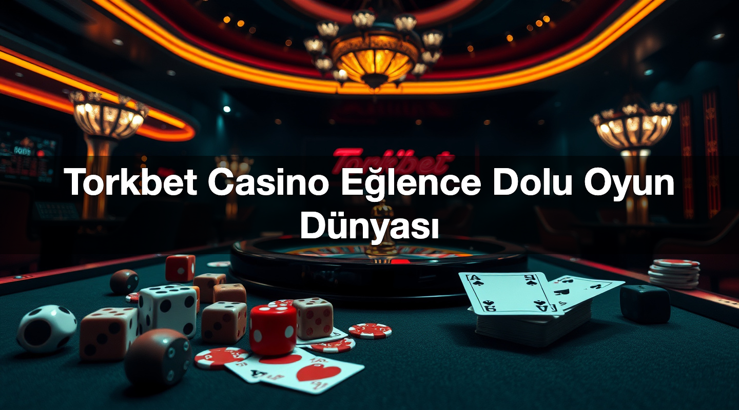 torkbet casino e lence dolu oyun d nyas 1780659698211