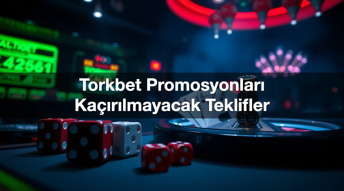 Torkbet Promosyonları Kaçırılmayacak Teklifler 2 Torkbet Promosyonları Kaçırılmayacak Teklifler