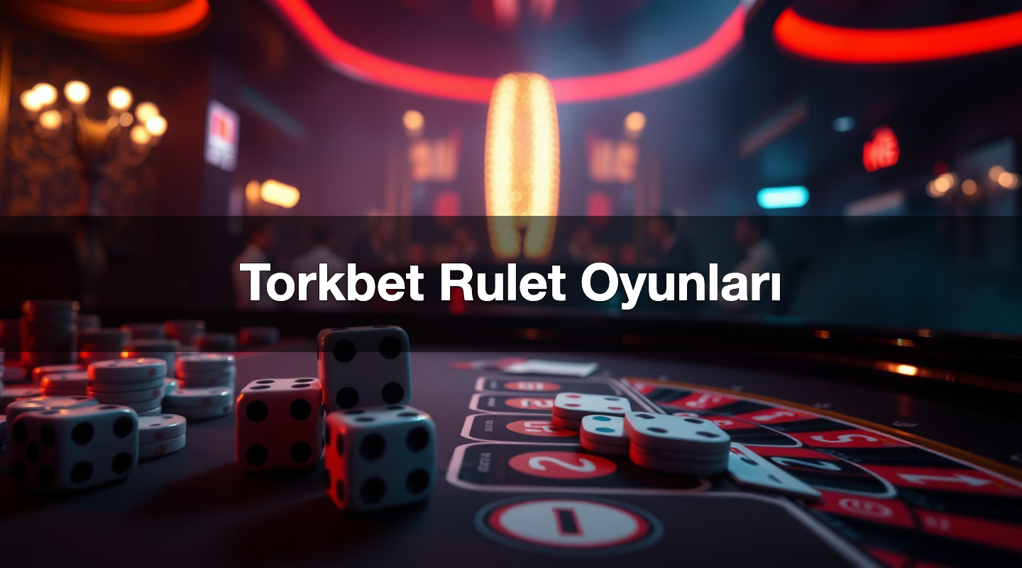 torkbet rulet oyunlar 1780659524998