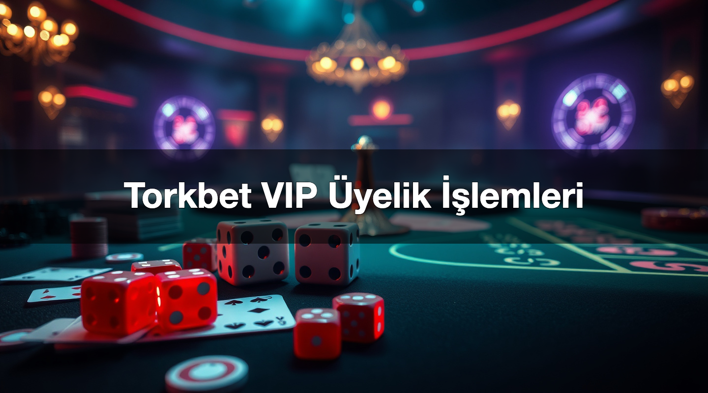 torkbet vip yelik i lemleri 1780659447423